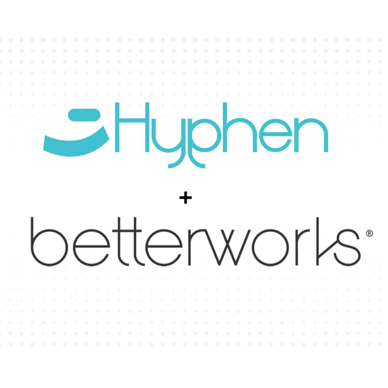 Hyphen is Now a Part of Betterworks