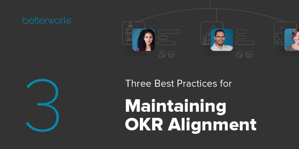 Three Best Practices for Maintaining OKR Alignment Betterworks