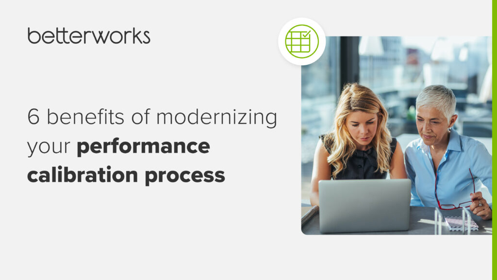 Modern Performance Calibration Benefits and Best Practices Betterworks